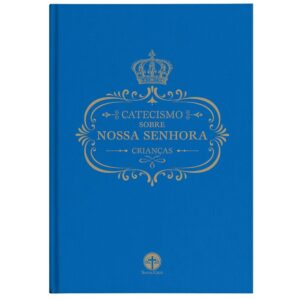 Catecismo Sobre Nossa Senhora: Crianças