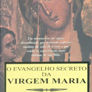 O Evangelho Secreto da Virgem Maria