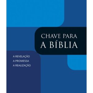 Chave para a Bíblia: A Revelação, a Promessa, a Realização